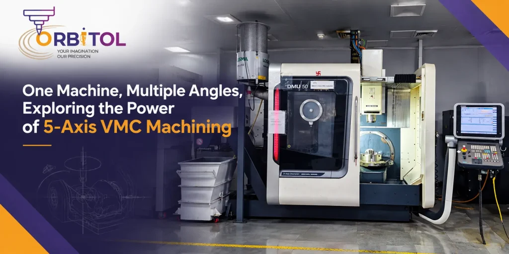 One Machine, Multiple Angles, Exploring the Power of 5-Axis VMC Machining